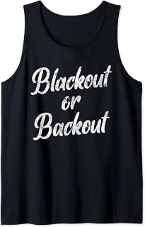 Blackout or Backout Funny College Drinking Games Tank Top