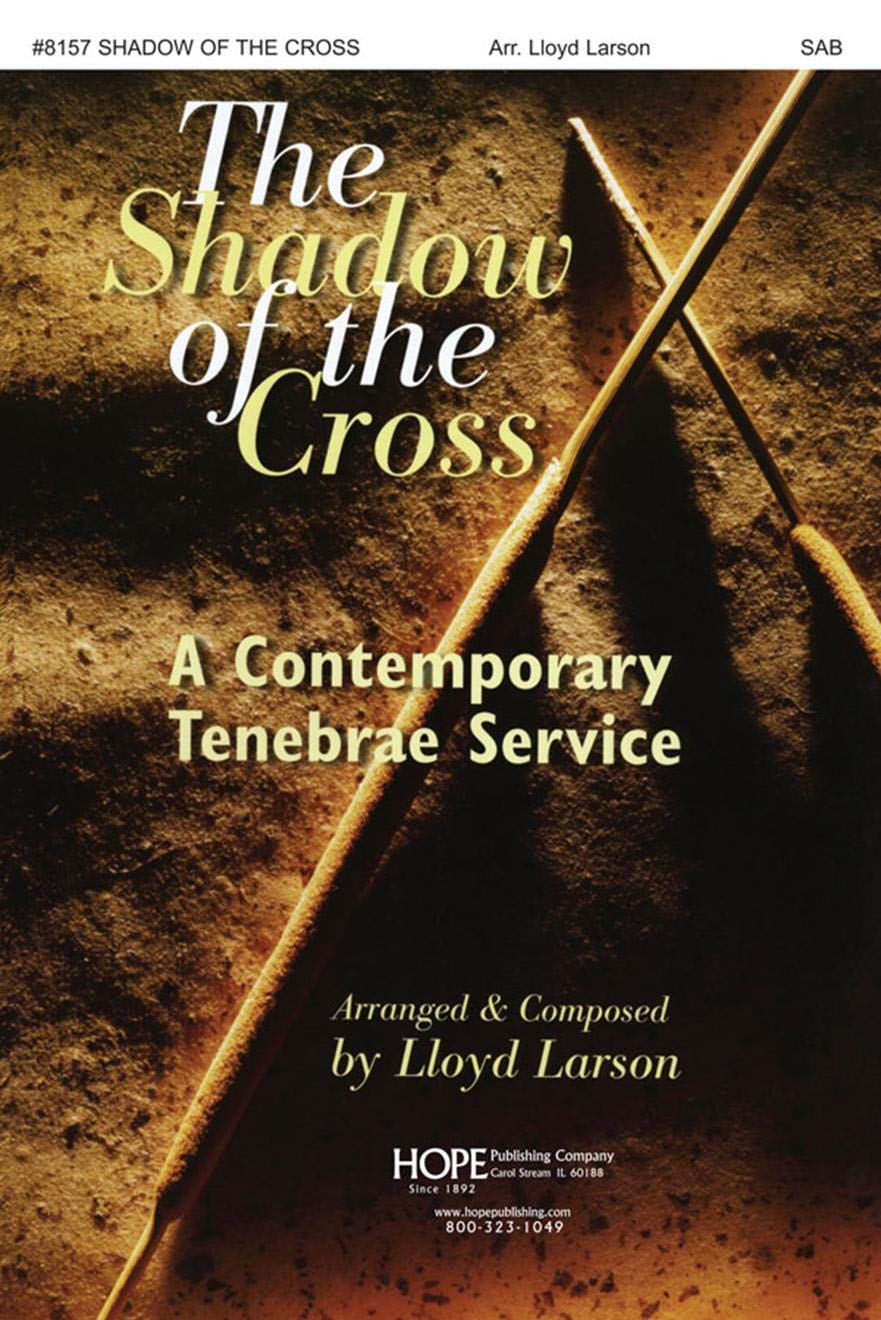 The Shadow of the Cross A Contemporary Tenebrae Service 0763628181550