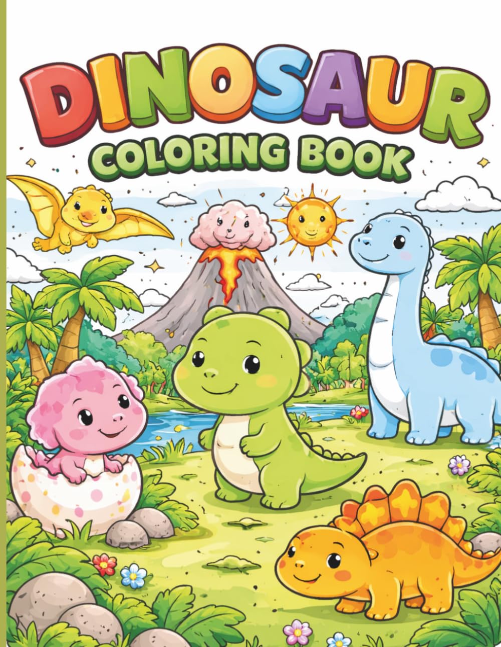 Dinosaur Colouring Book for Kids: Cute and Easy Dinosaur Colouring Pages for Toddlers and Kids Ages 2–6 | Fun Baby Dinosaurs, Eggs, Volcanoes and Prehistoric Scenes