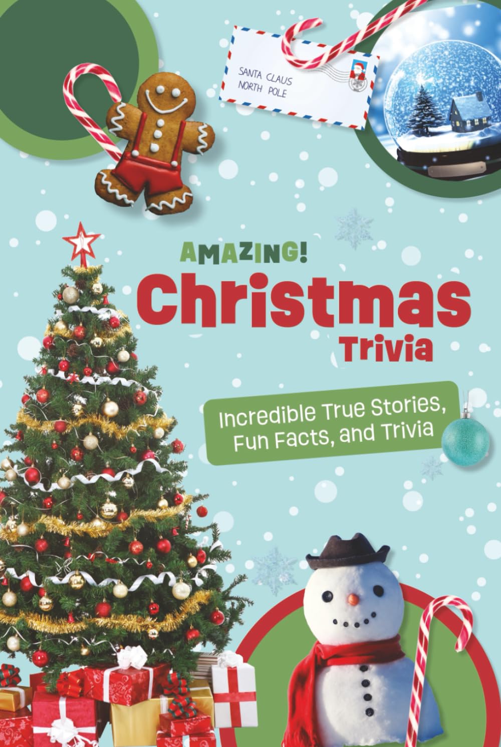 Amazing Christmas Trivia: Weird But True Stories and Fun Facts For Kids (Amazing Trivia For Kids)