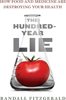 The Hundred-Year Lie: How to Protect Yourself from the Chemicals That Are Destroying Your Health