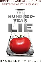 The Hundred-Year Lie: How to Protect Yourself from the Chemicals That Are Destroying Your Health