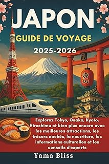 JAPON GUIDE DE VOYAGE 2025-2026: Tokyo, Osaka, Kyoto, Hiroshima et bien plus encore avec les meilleures attractions, les trésors cachés, la nourriture, les informations culturelles et les conseils