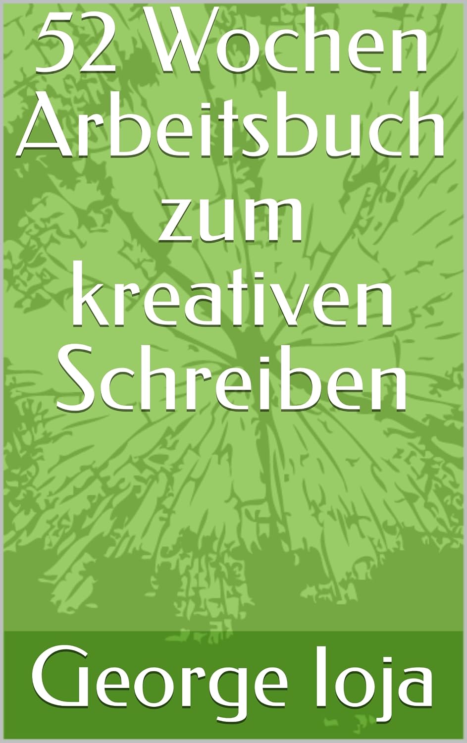 52 Wochen Arbeitsbuch zum kreativen Schreiben: Schreib-Zeit kommt jede Woche mit dem Schreibwerkstattbuch, Text und Bilder, Geschichtenstarter, für Kinder ab 8 Jahren (German Edition)