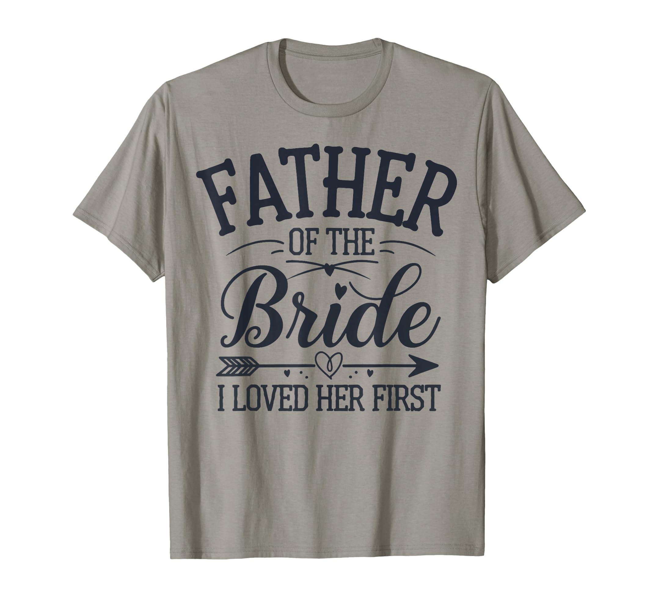 Father of The Bride I Loved Her First T-Shirt