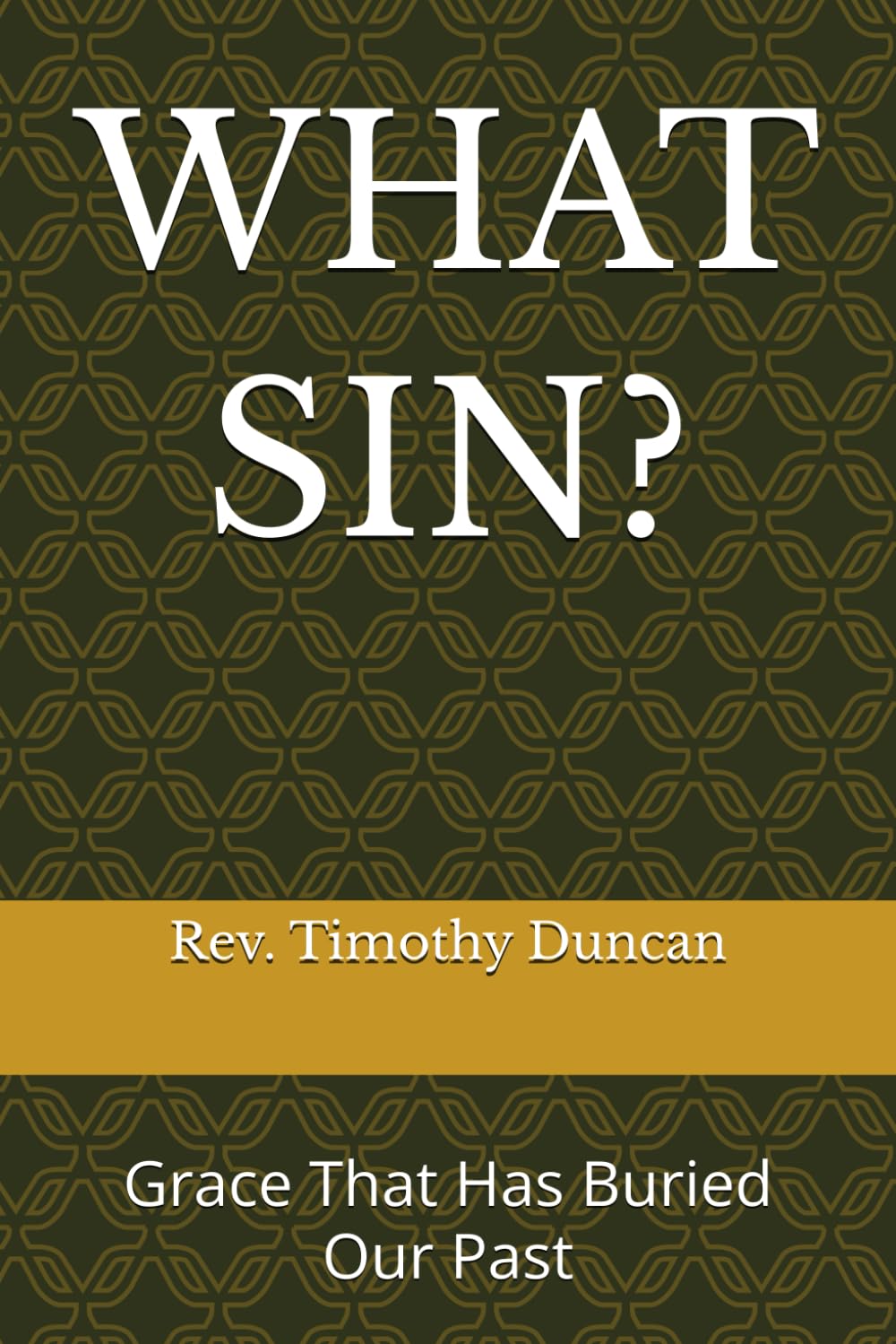 WHAT SIN?: Grace That Has Buried Our Past