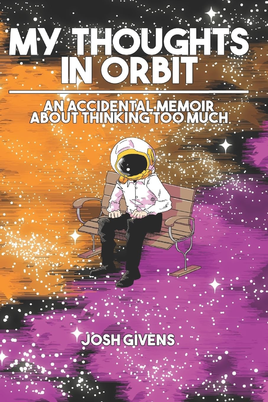 My thoughts in orbit: an accidental memoir about thinking too much