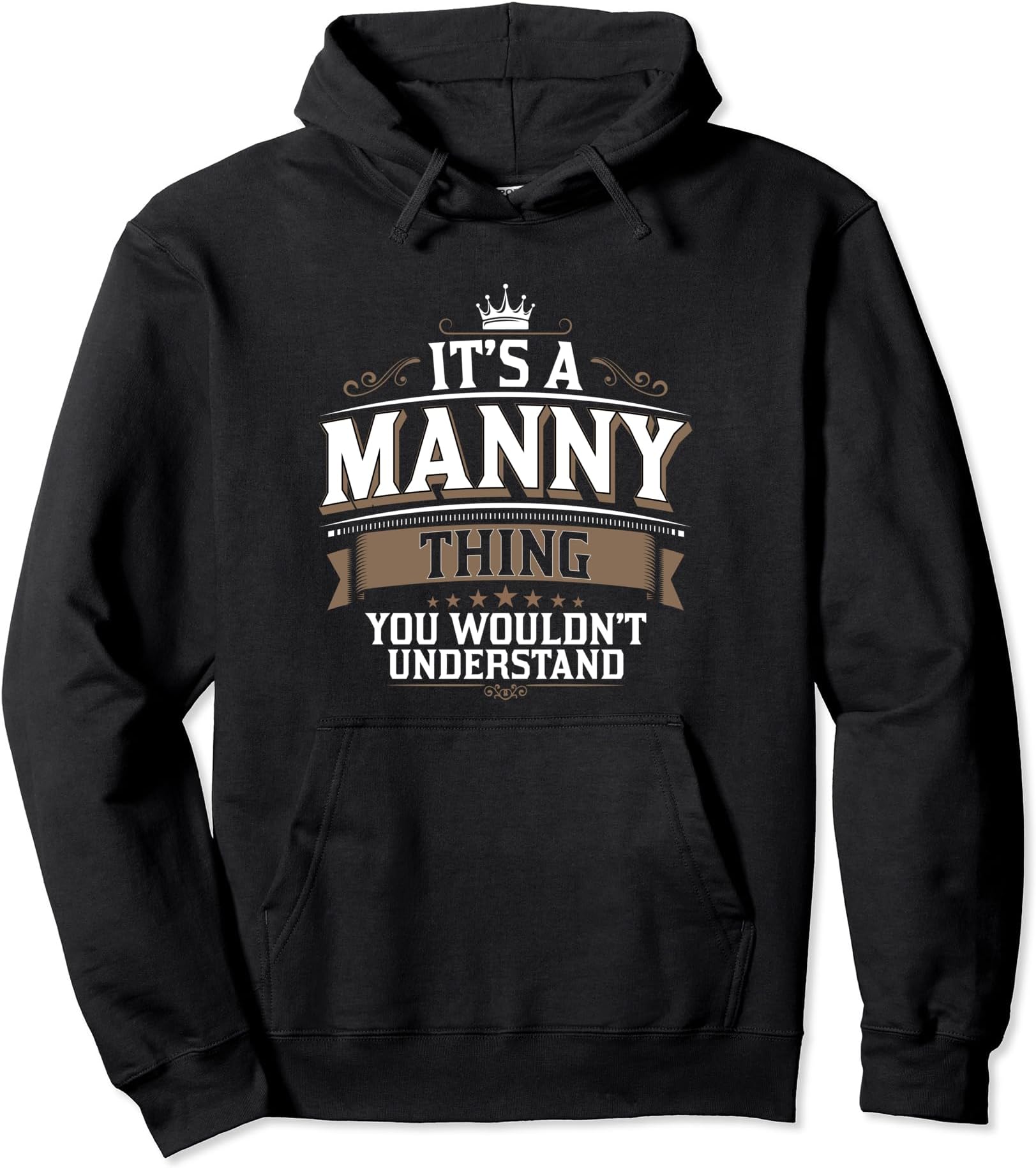 EWD It's a MANNY thing you wouldn't understand MANNY Pullover Hoodie