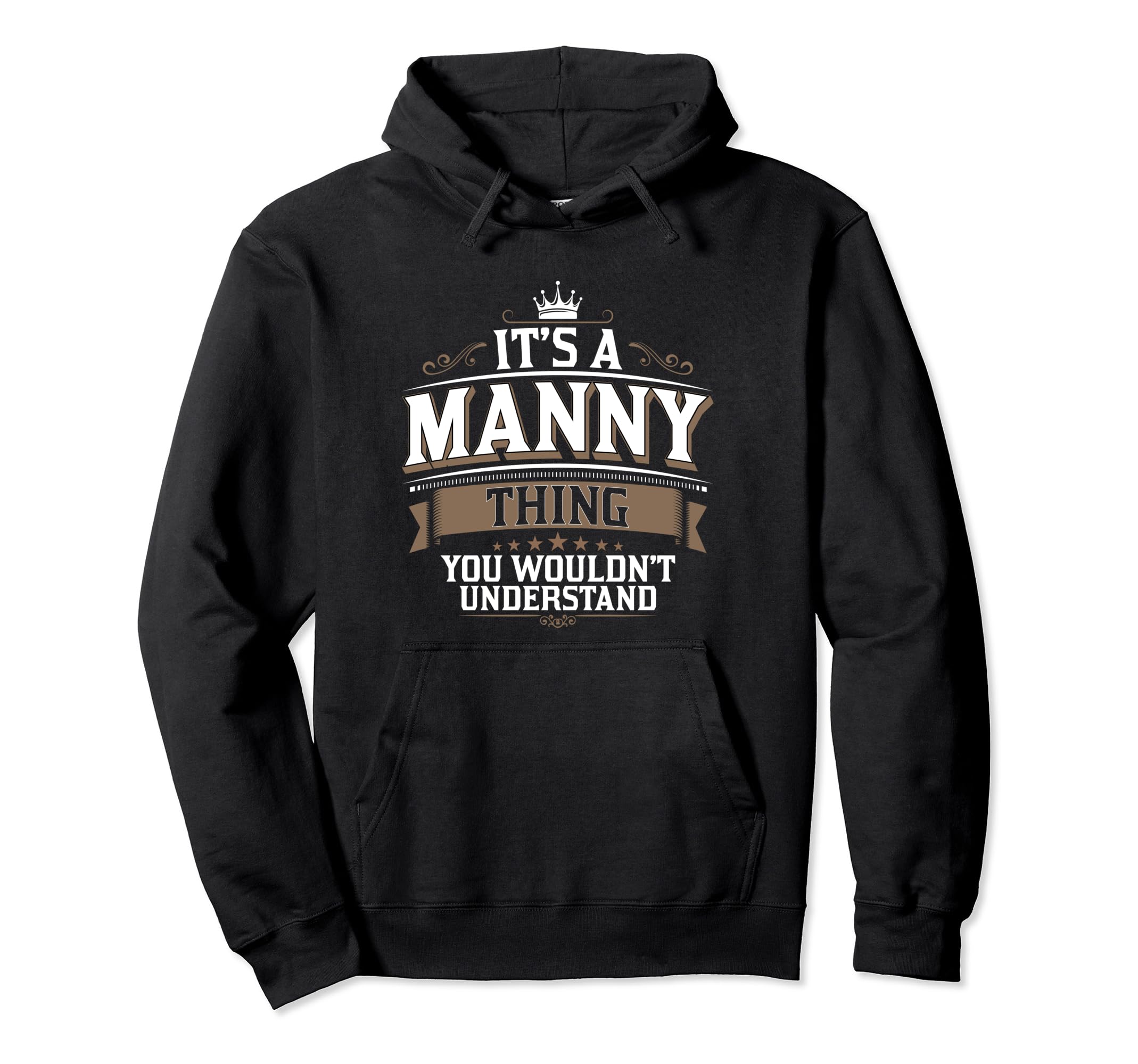EWD It's a MANNY thing you wouldn't understand MANNY Pullover Hoodie