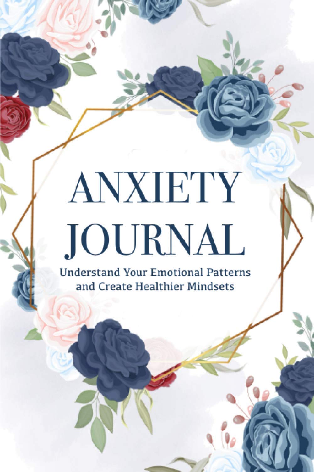 Anxiety Journal: Overcome Worrying, Relieve Stress & Practice Positive Thinking