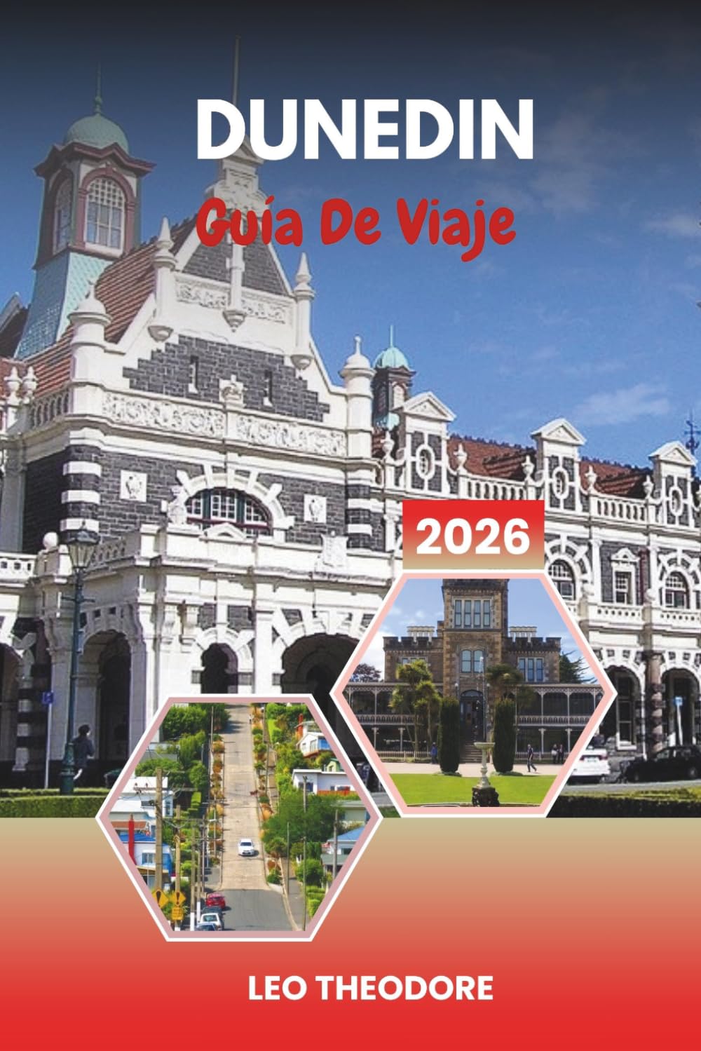 GUÍA DE VIAJE DUNEDIN 2026: Patrimonio escocés, fauna de la península de Otago, ferrocarril histórico, acantilados costeros y encanto de la Isla Sur
