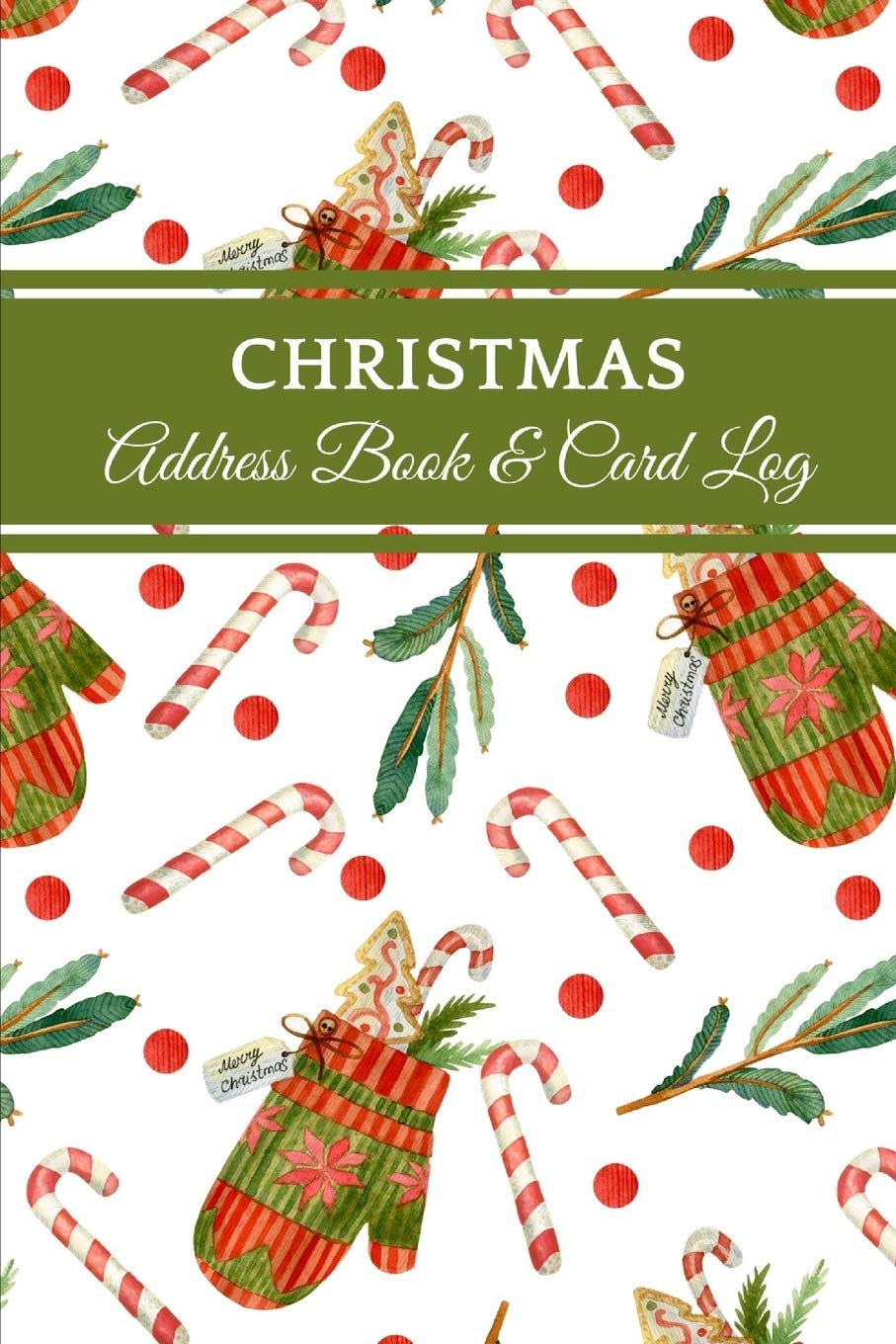 Christmas Address Book & Card Log: Organizer & Address Record Book For Track Sending And Receiving Holiday Cards, | A-Z Tabs | 10 Year Tracker | 140 Pages