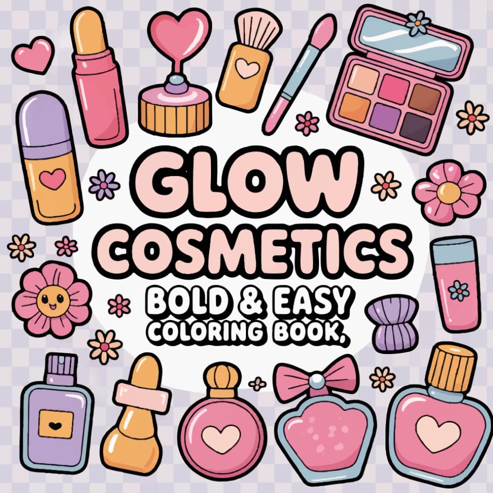 Glow Cosmetics bold & easy Coloring Book for Girls: A Fun Collection of Easy pages for Relaxing Coloring Anytime