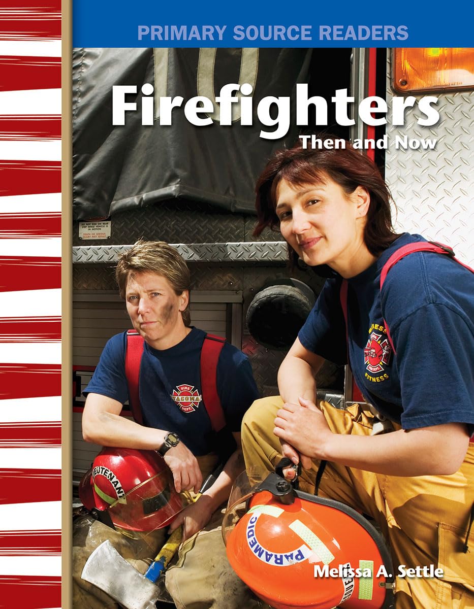 Firefighters Then and Now (Social Studies: Informational Text)