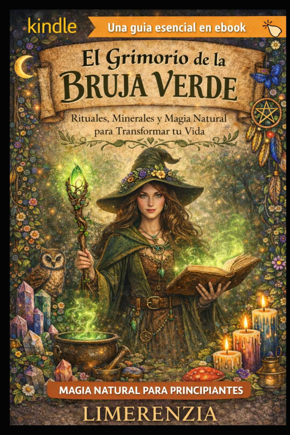EL GRIMORIO DE LA BRUJA VERDE: Rituales, Minerales y Magia Natural para Transformar tu Vida