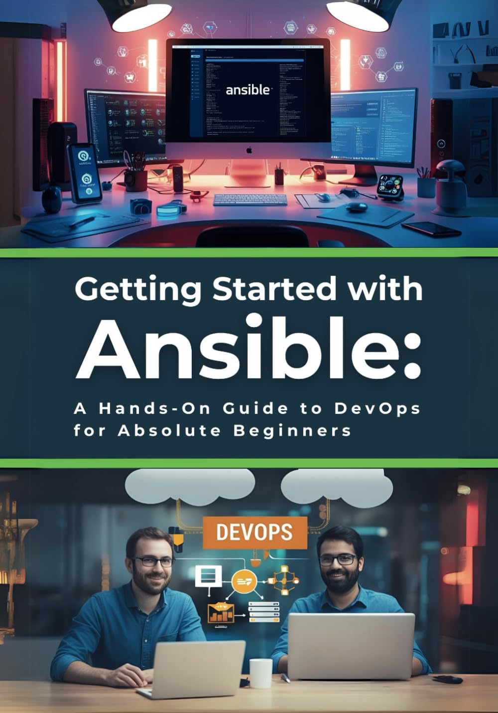 Getting Started with Ansible: A Hands-On Guide to DevOps for Absolute Beginners: Learn Essential Ansible Skills