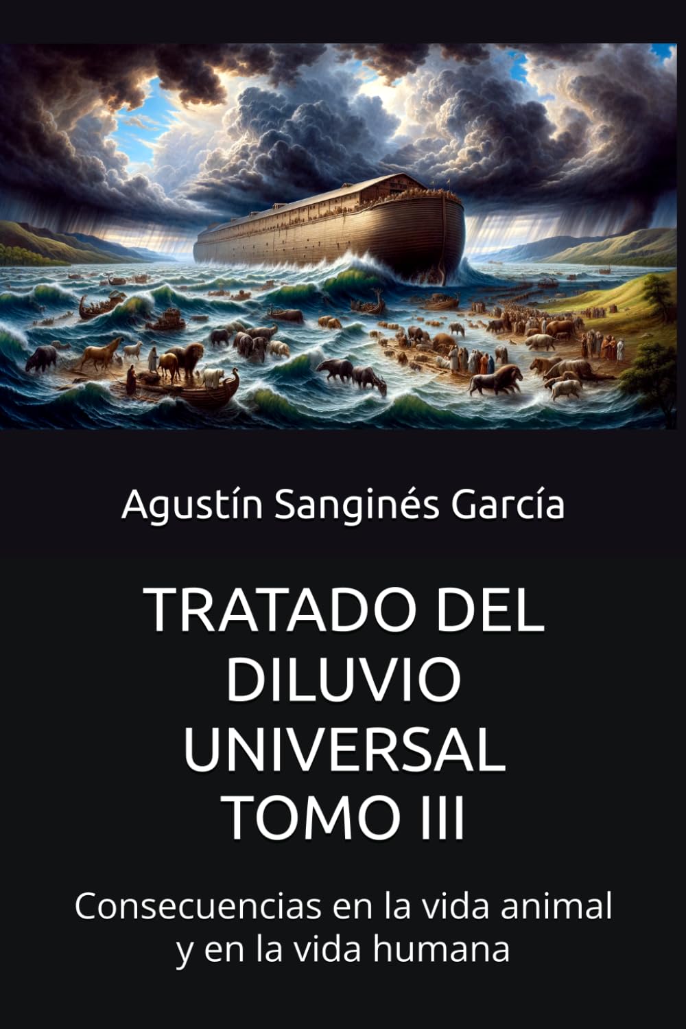 TRATADO DEL DILUVIO UNIVERSAL. TOMO III: Consecuencias en la vida animal y en la vida humana