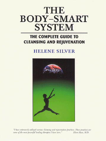 The Body Smart System: The Complete Guide to Cleansing and Rejuvenation
