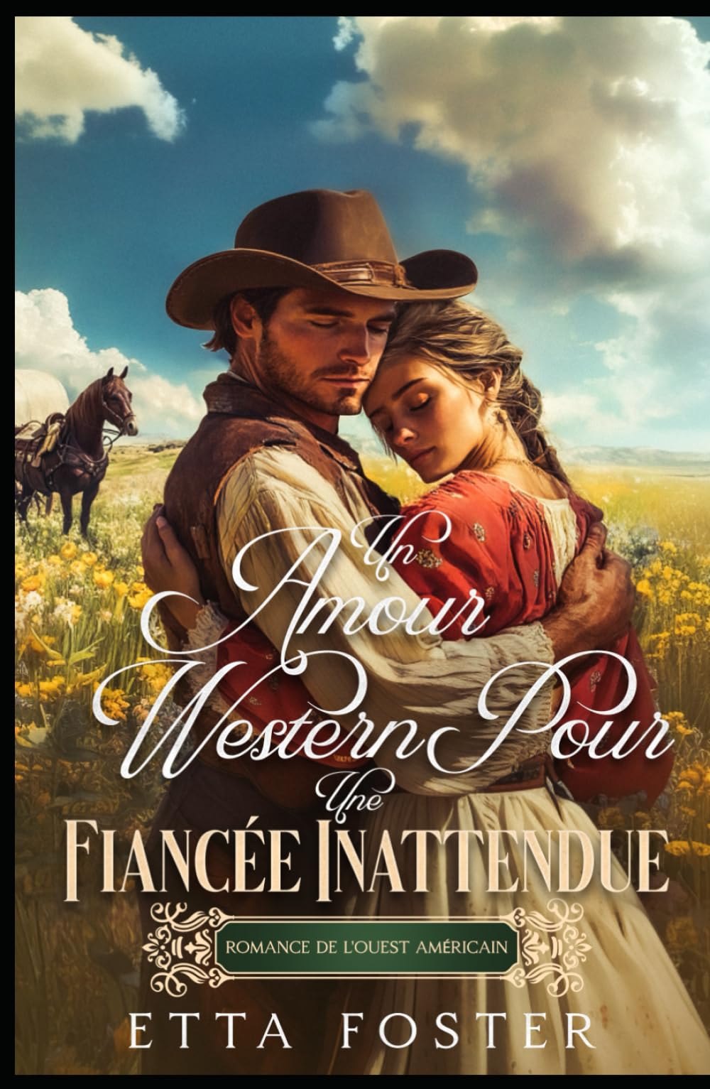 Un Amour Western Pour Une Fiancée Inattendue: Romance De L' Ouest Américain (Amour Par Correspondance Dans L'Ouest Sauvage)