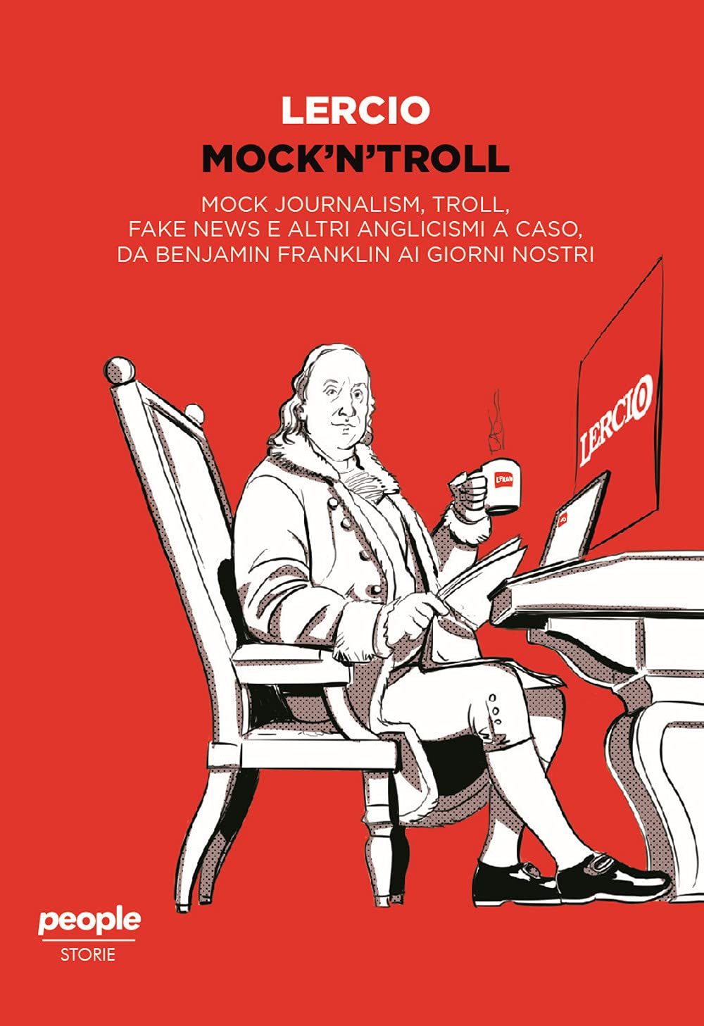 Mock'n'Troll. Mock Journalism, Troll, Fake News E Altri Anglicismi A Caso, Da Benjamin Franklin Ai Giorni Nostri - 4