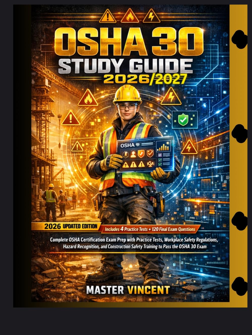 OSHA 30 STUDY GUIDE 2026/2027: Complete OSHA Certification Exam Prep with Practice Tests, Workplace Safety Regulations, Hazard Recognition, and Construction Safety Training to Pass the OSHA 30 Exam
