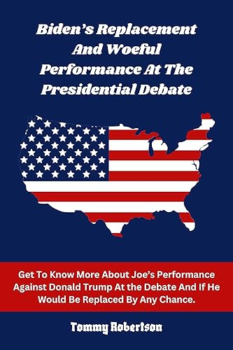 Biden’s Replacement And Woeful Performance At The Presidential Debate: Get To Know More About Joe’s Performance Against Donald Trump At the Debate And If He Would Be Replaced By Any Chance.