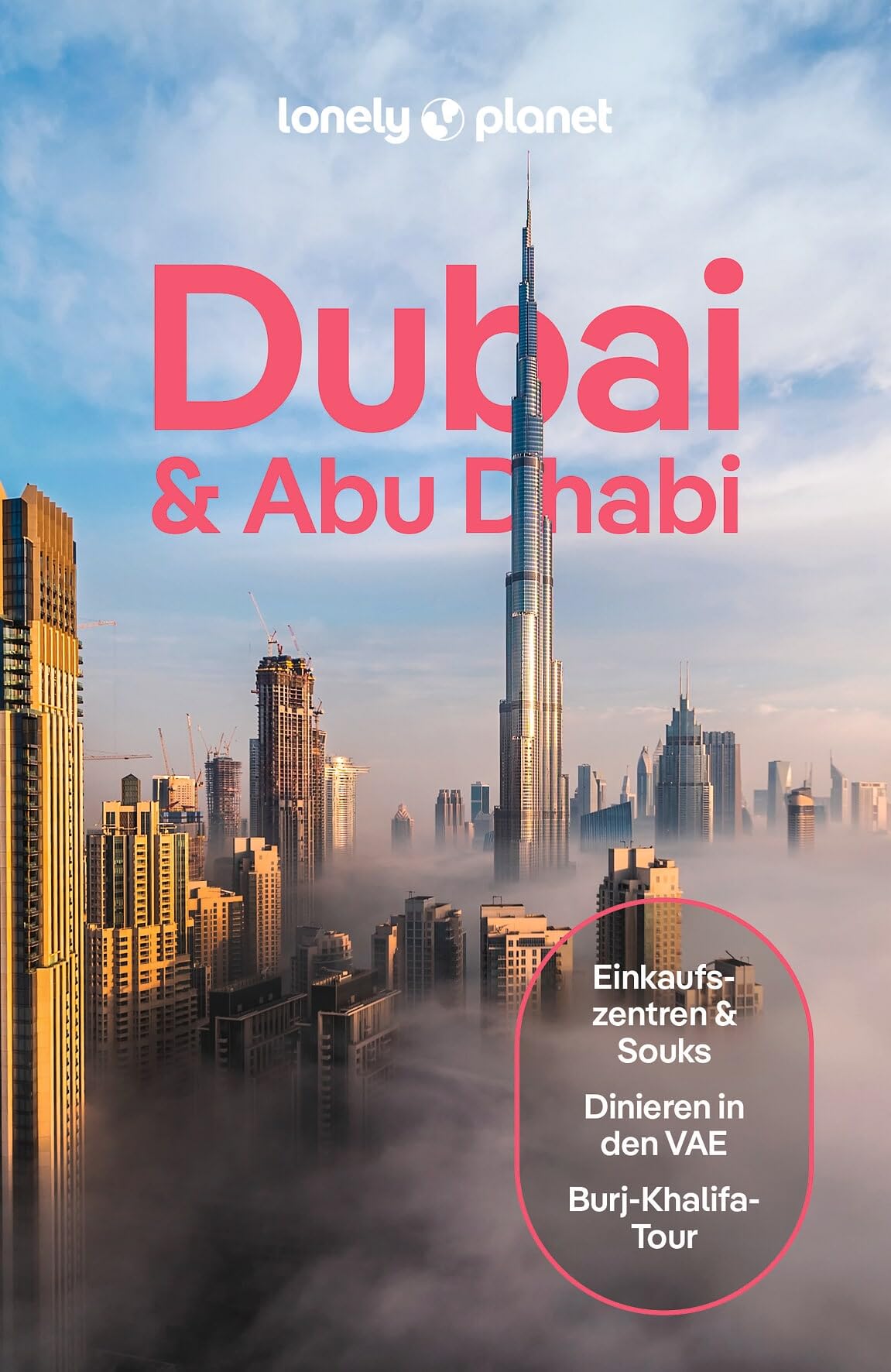LONELY PLANET Reiseführer Dubai & Abu Dhabi: Eigene Wege gehen und Einzigartiges erleben.