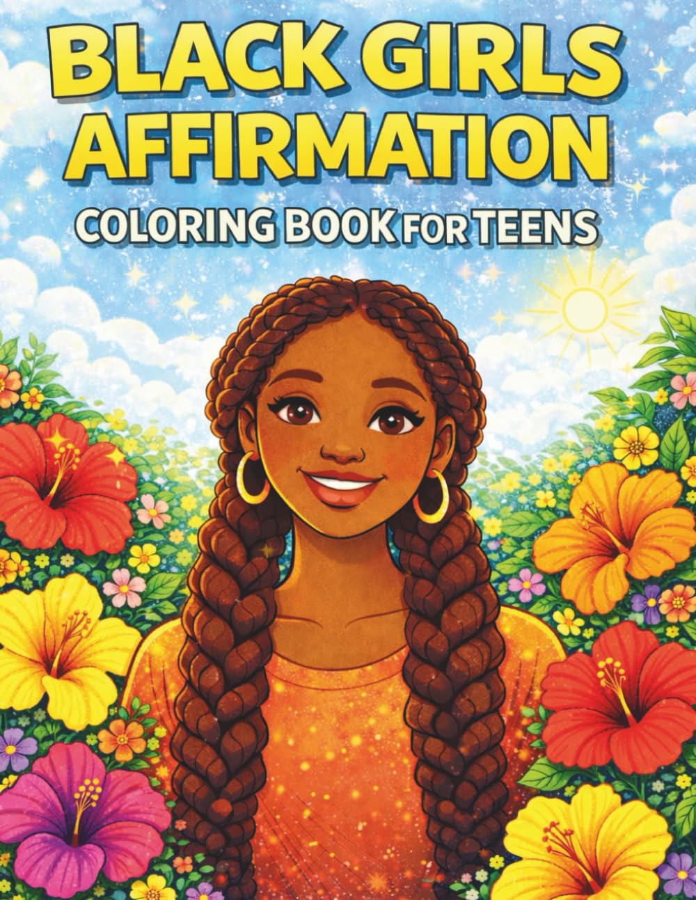 Black Girls Affirmation Coloring Book for Teens: 40 Empowering Coloring Pages with Positive Affirmations to Build Confidence, Inner Strength & Self-Love