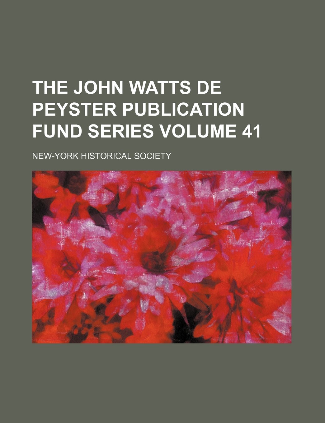 The John Watts de Peyster Publication Fund Series Volume 41