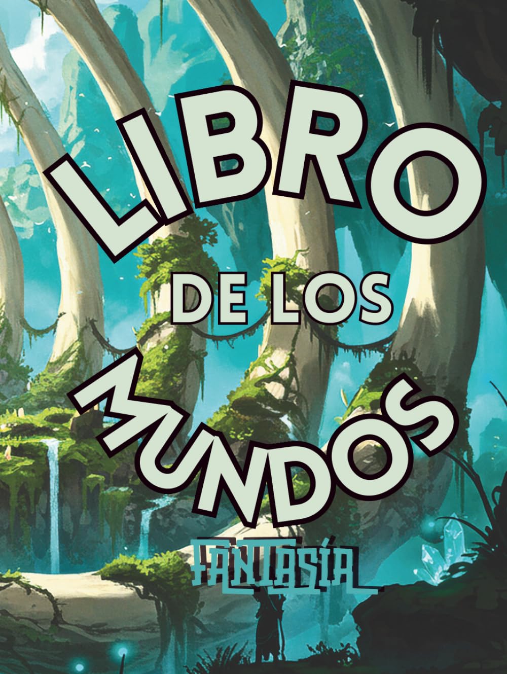 LIBRO DE LOS MUNDOS: Un libro de fantasía con más de 20 ilustraciones, actividades interactivas y más