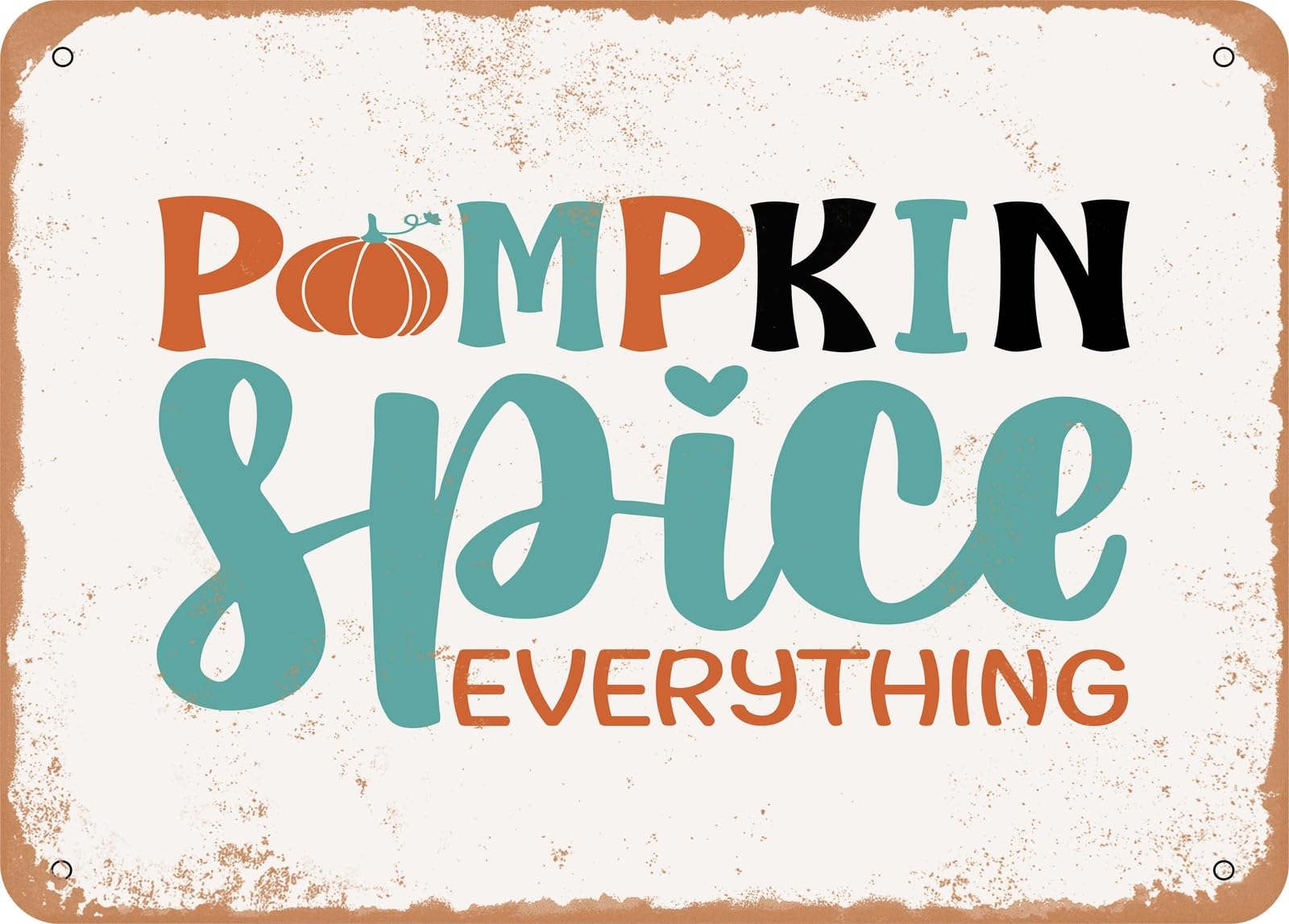 Miaomansenstore Metal Sign - Pumpkin Spice Everything - 2 - Vintage Look Sign Home Decor