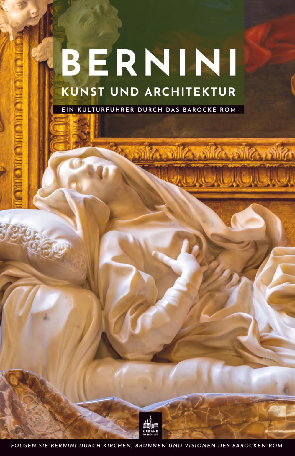 Bernini Kunst und Architektur: Ein Kulturführer durch das barocke Rom (Meister der Architektur)