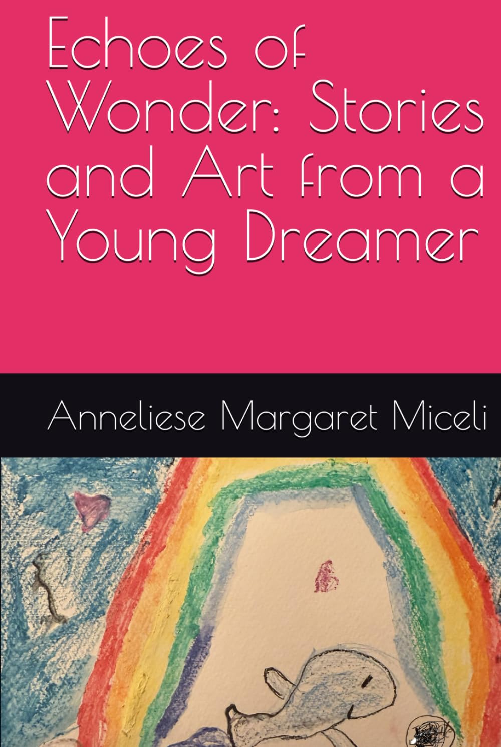 Echoes of Wonder: Stories and Art from a Young Dreamer