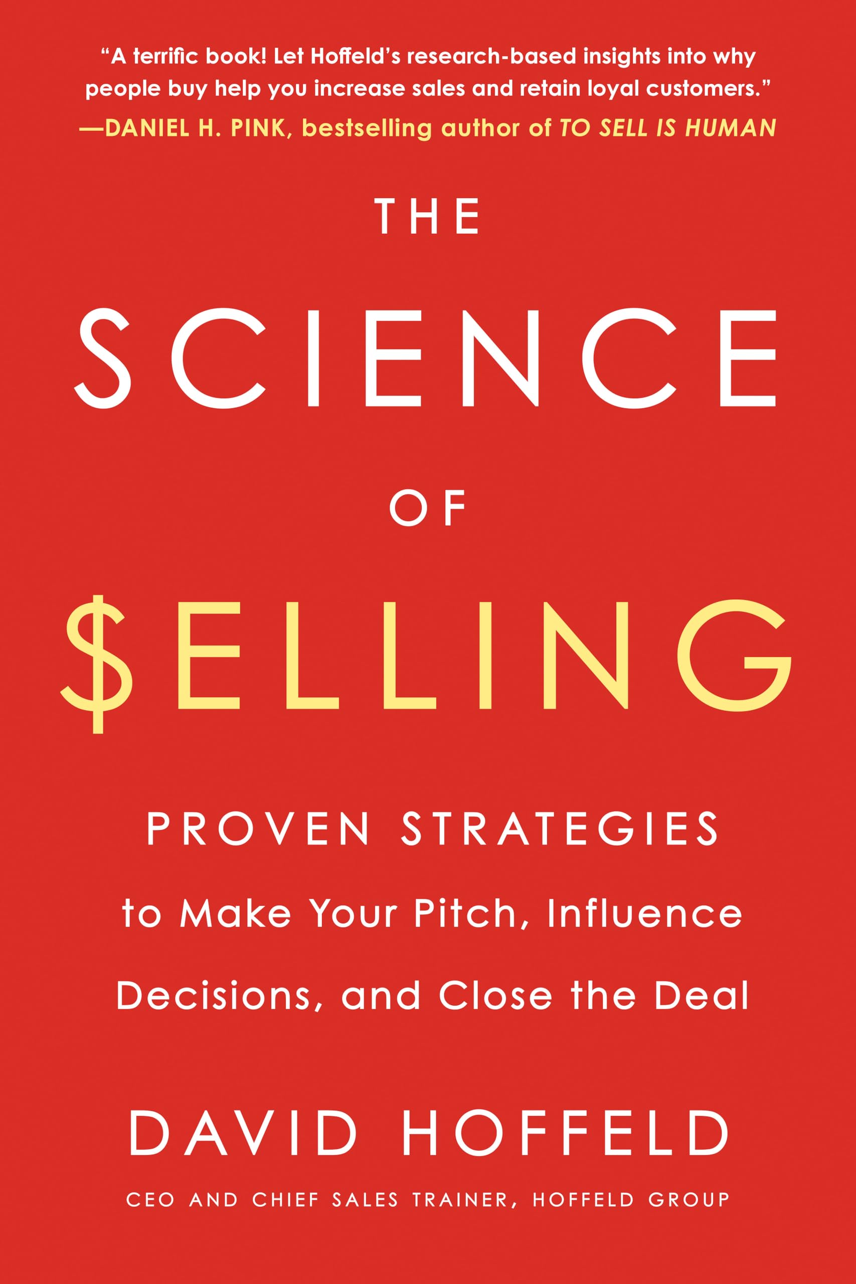 Science of Selling : Proven Strategies to Make Your Pitch, Influence ...