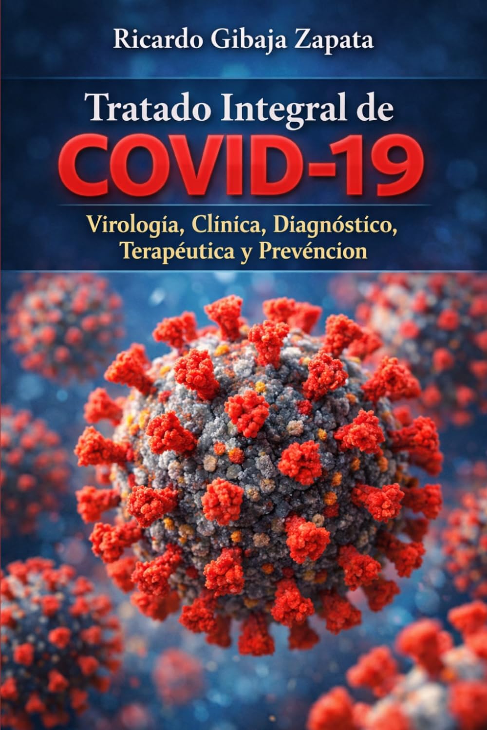Tratado Integral de COVID-19 Virología, Clínica, Diagnóstico, Terapéutica y Prevención