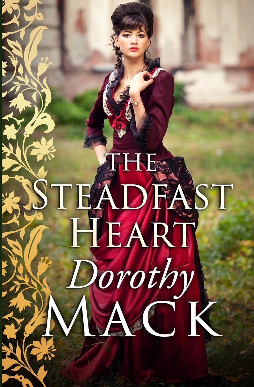 The Steadfast Heart: Pride and passion in Regency England (Dorothy Mack Regency Romances)
