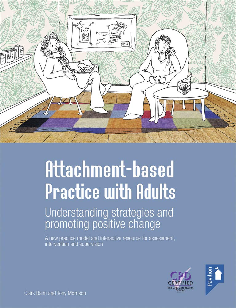 Attachment-based Practice With Adults: Understanding Strategies And Promoting Positive Change 

