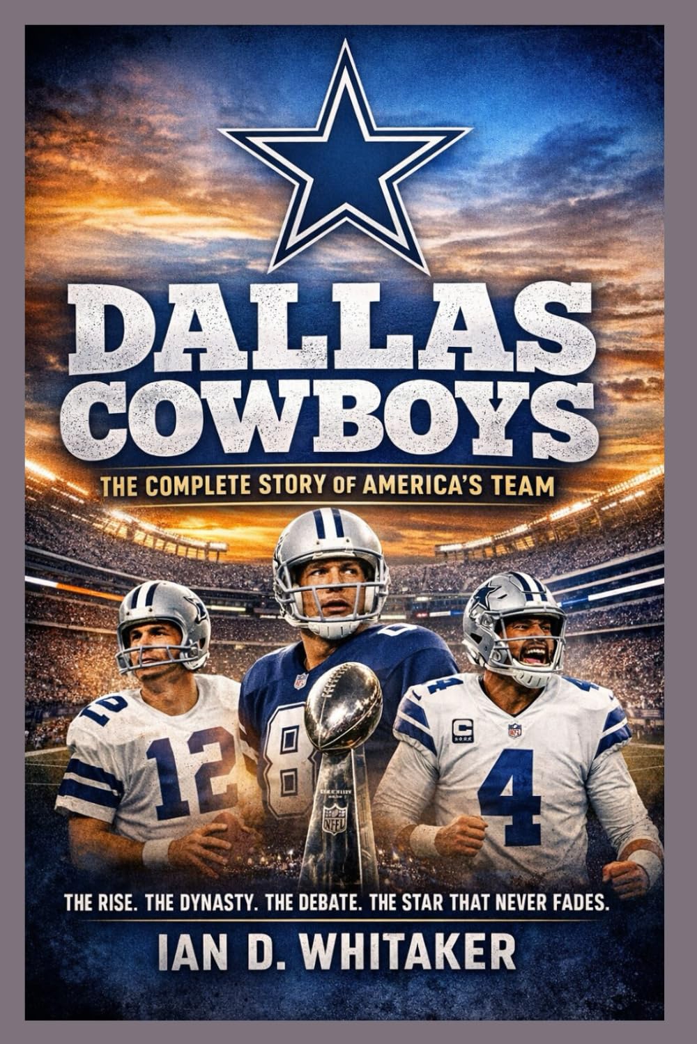 Dallas Cowboys: The Complete Story of America’s Team
