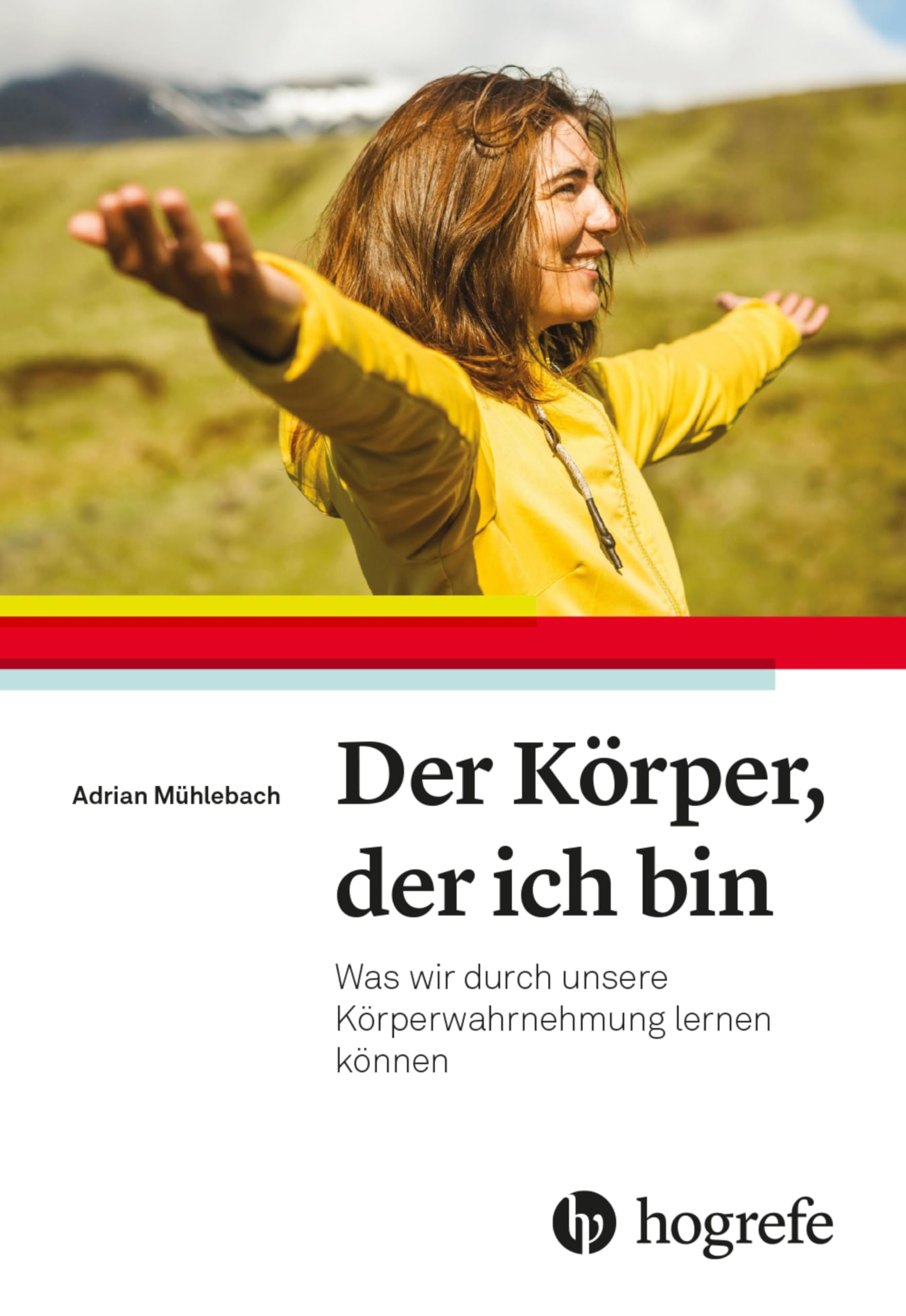 Der Körper, der ich bin: Was wir durch unsere Körperwahrnehmung lernen können