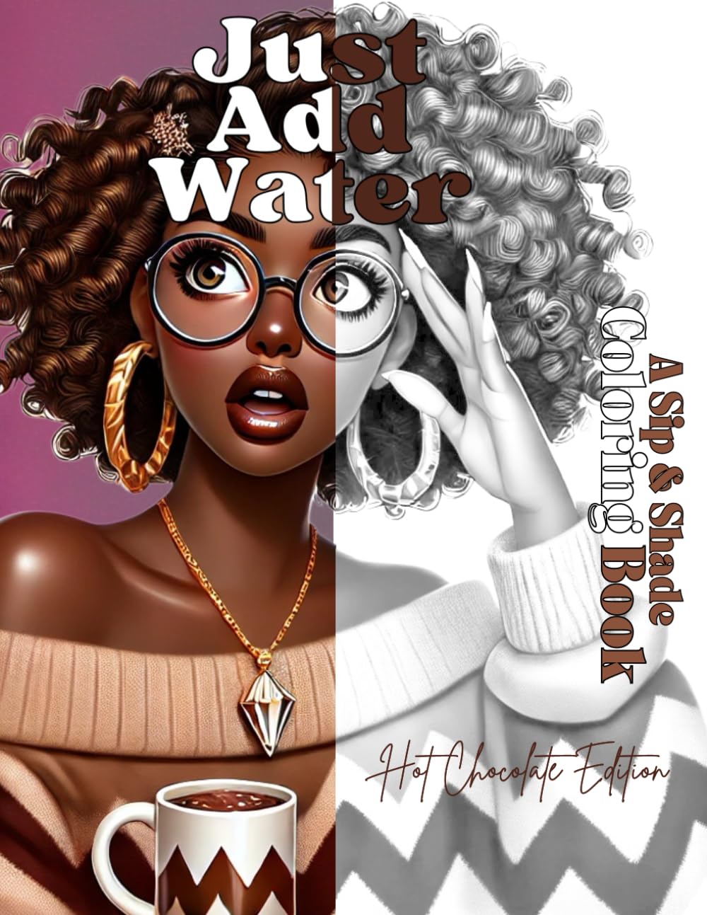 Just Add Water: A Sip & Shade Coloring Book: Hot Chocolate Edition