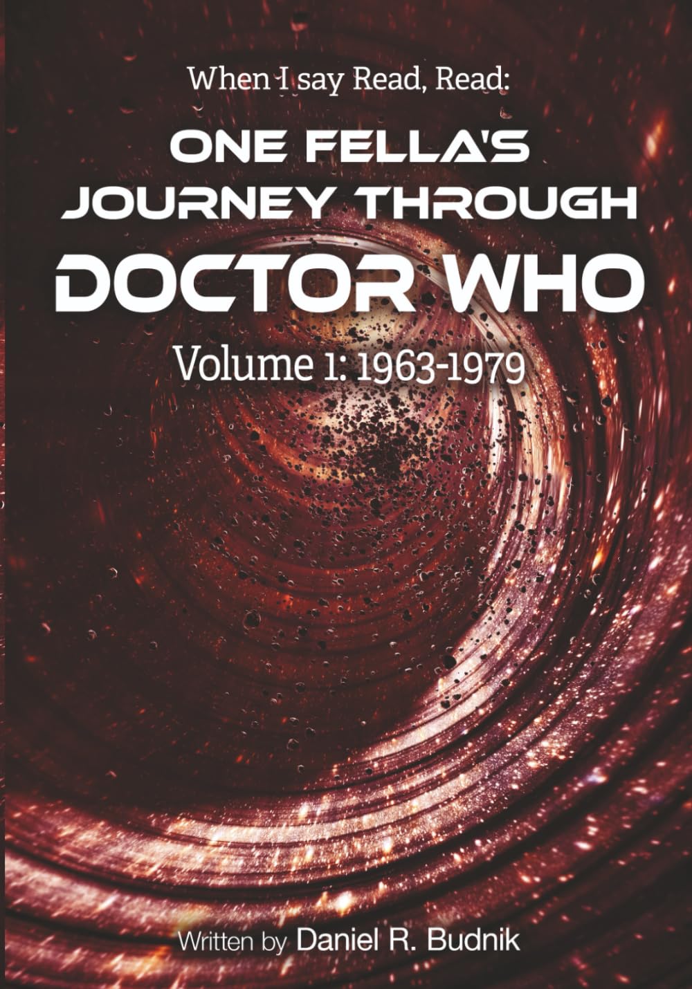 When I Say Read, Read Volume 1 1963-1979: One Fella's Journey Through Doctor Who