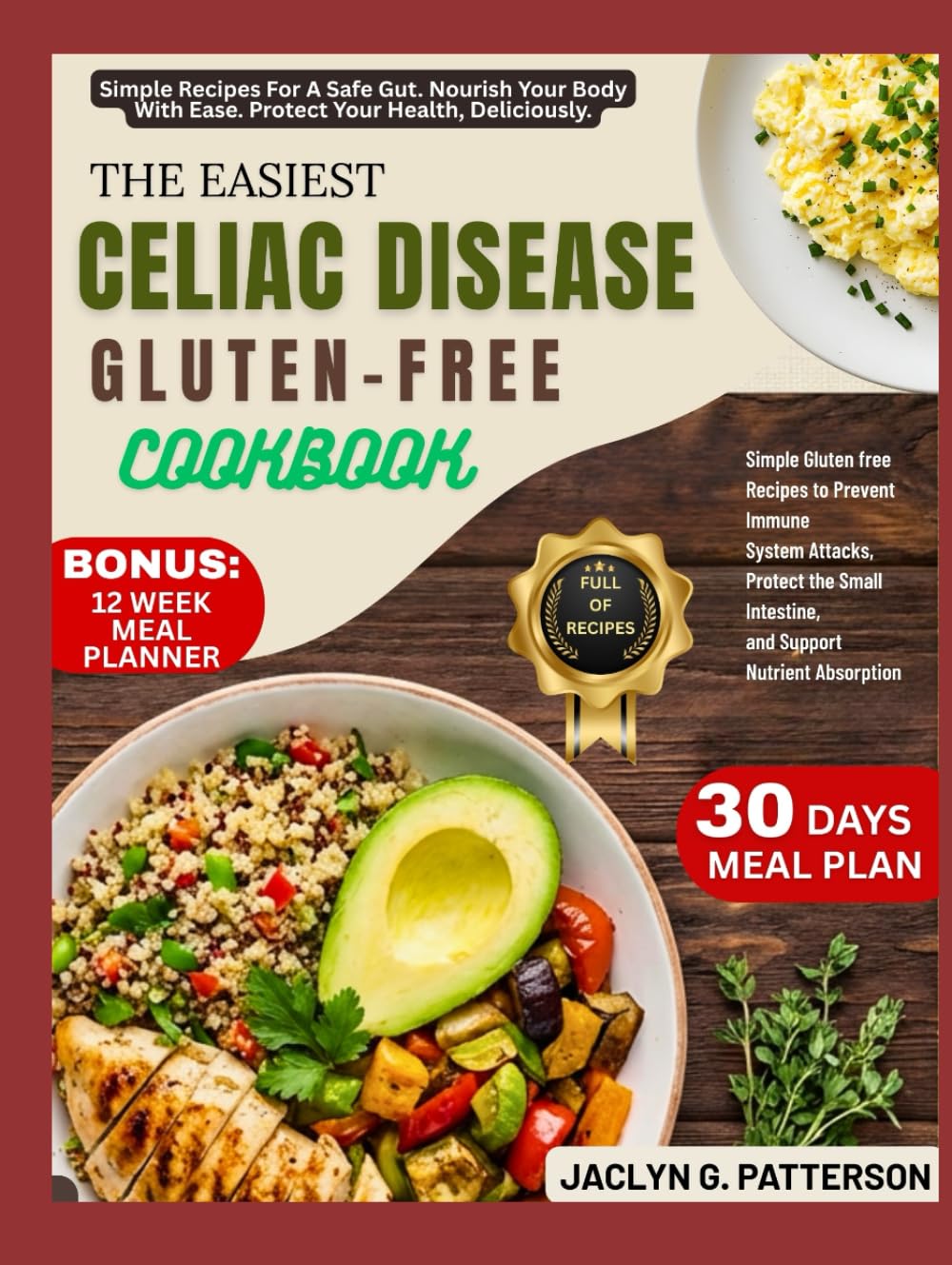 THE EASIEST CELIAC DISEASE GLUTEN-FREE COOKBOOK: Simple Gluten free Recipes to Prevent Immune System Attacks, Protect the Small Intestine, and Support Nutrient Absorption