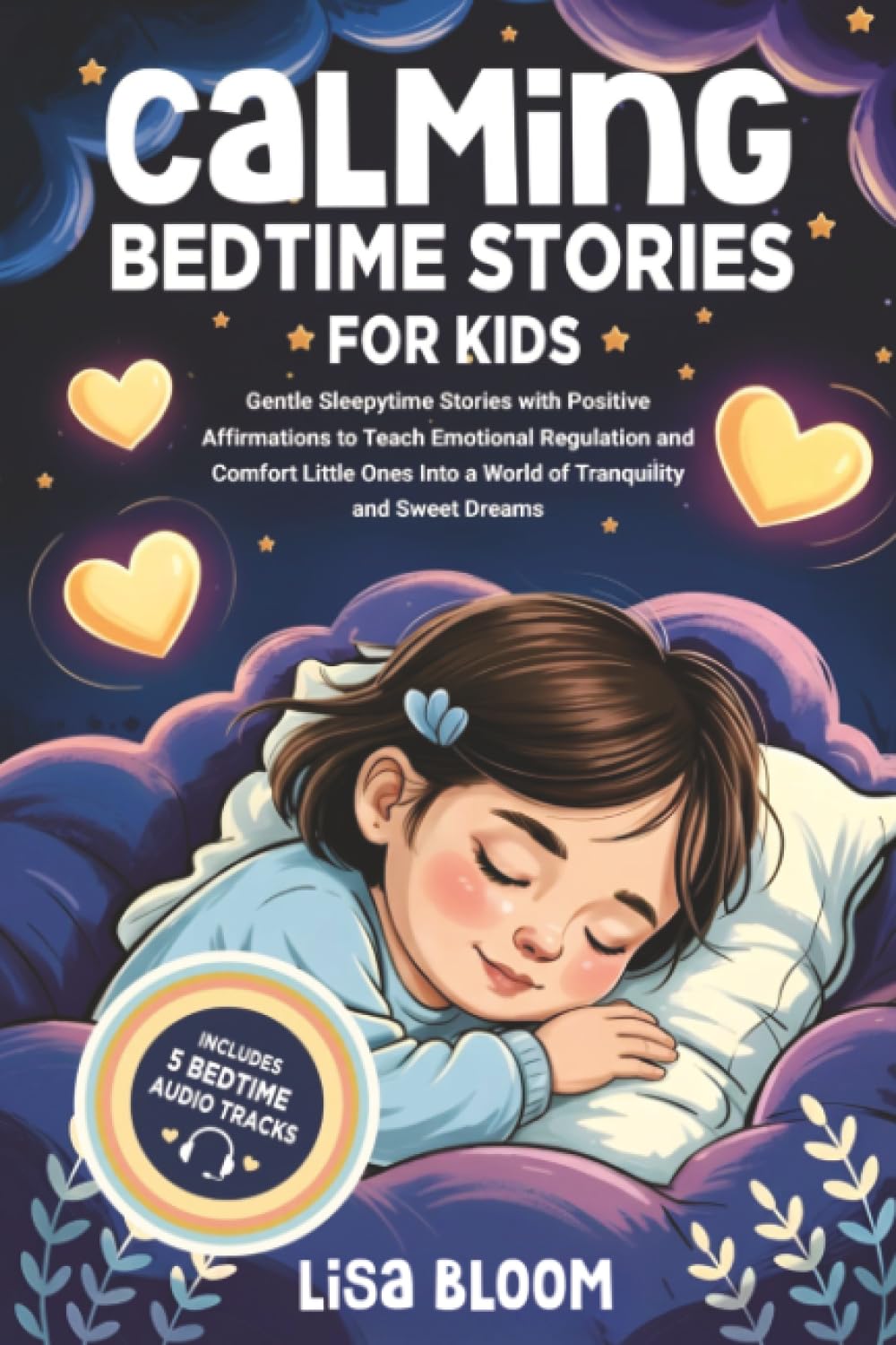 Calming Bedtime Stories for Kids: Gentle Sleepytime Stories with Positive Affirmations to Teach Emotional Regulation and Comfort Little Ones Into a ... Tales & Calming Sleep Stories for Kids)