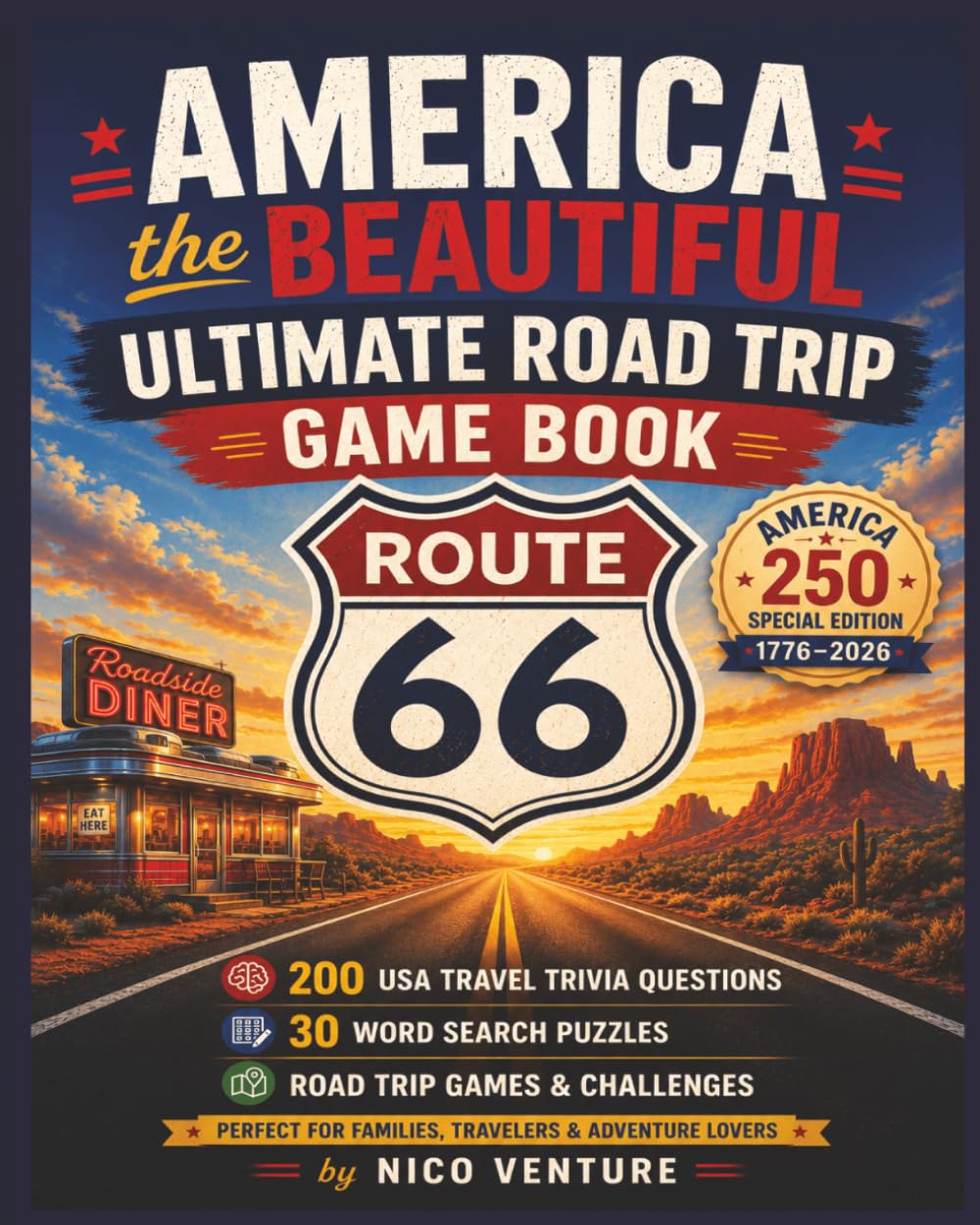 America the Beautiful: Ultimate Road Trip Game Book: 200 Travel Trivia Questions, Route 66 Challenges, Word Searches, Scavenger Hunts & Family Road Trip Activities (The World The Beautiful)