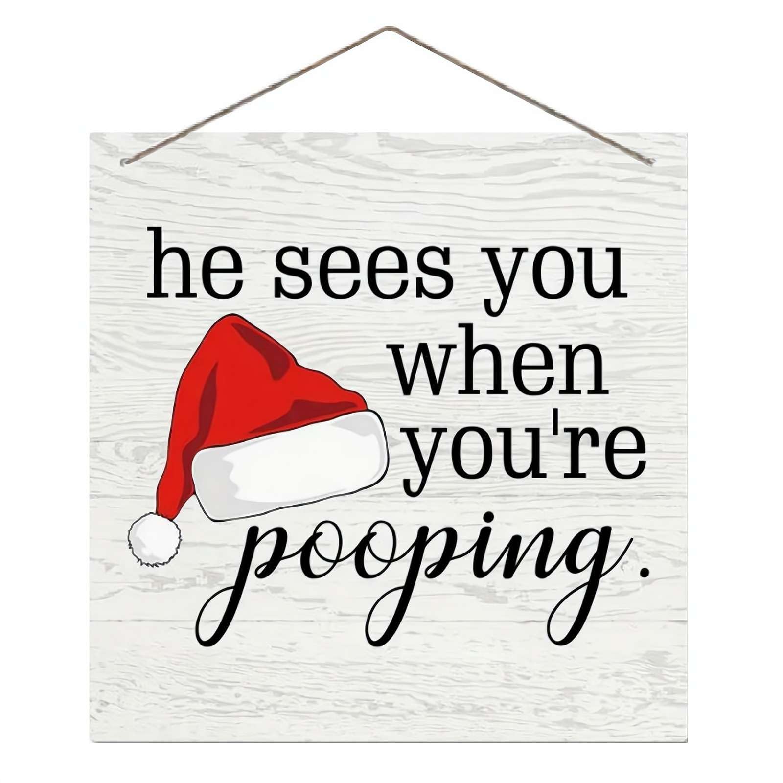 He Sees You When You're Pooping Sign,Funny Christmas Bathroom Decorations, He Sees You When You're Pooping Wood Door Hanging Sign,Novelty Holiday Bathroom Sign Door Decor,White Elephant Gag Gifts