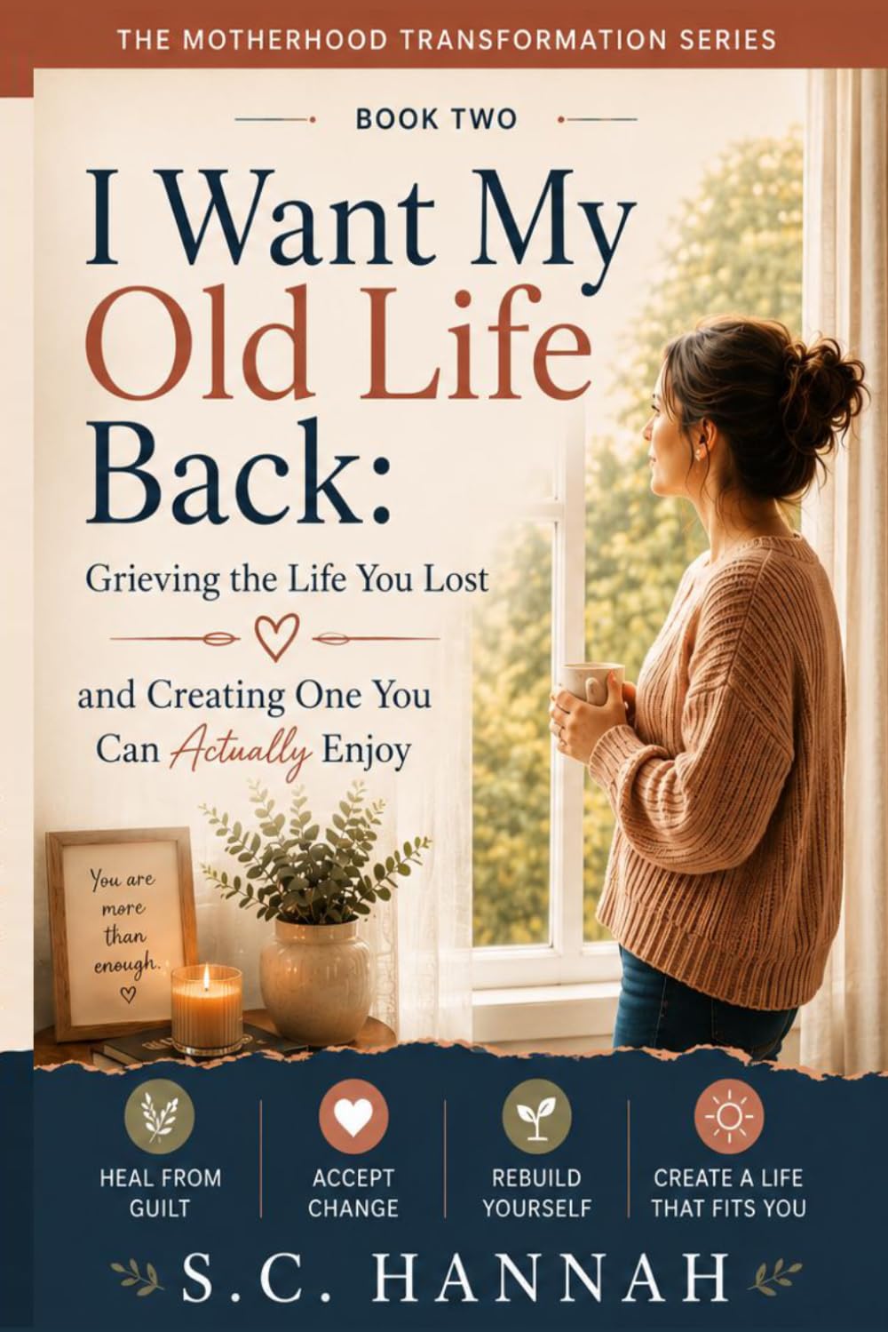 I Want My Old Life Back: Grieving the Life You Lost and Creating One You Can Actually Enjoy