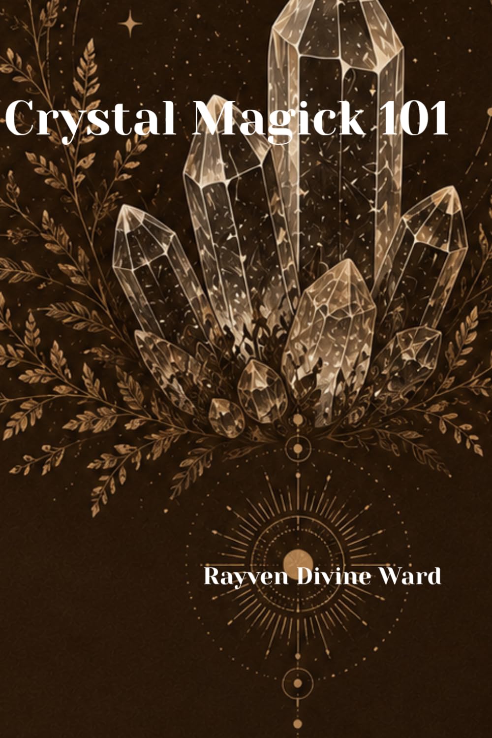 Crystal Magick 101 (Magick 101 Series)