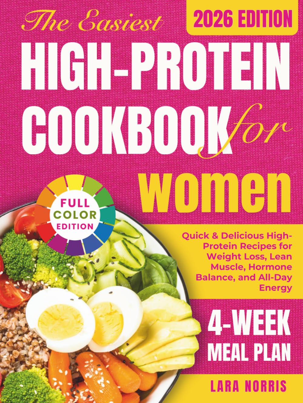 The Easiest High Protein Cookbook For Women: Quick & Delicious High-Protein Recipes for Weight Loss, Lean Muscle, Hormone Balance, and All-Day Energy