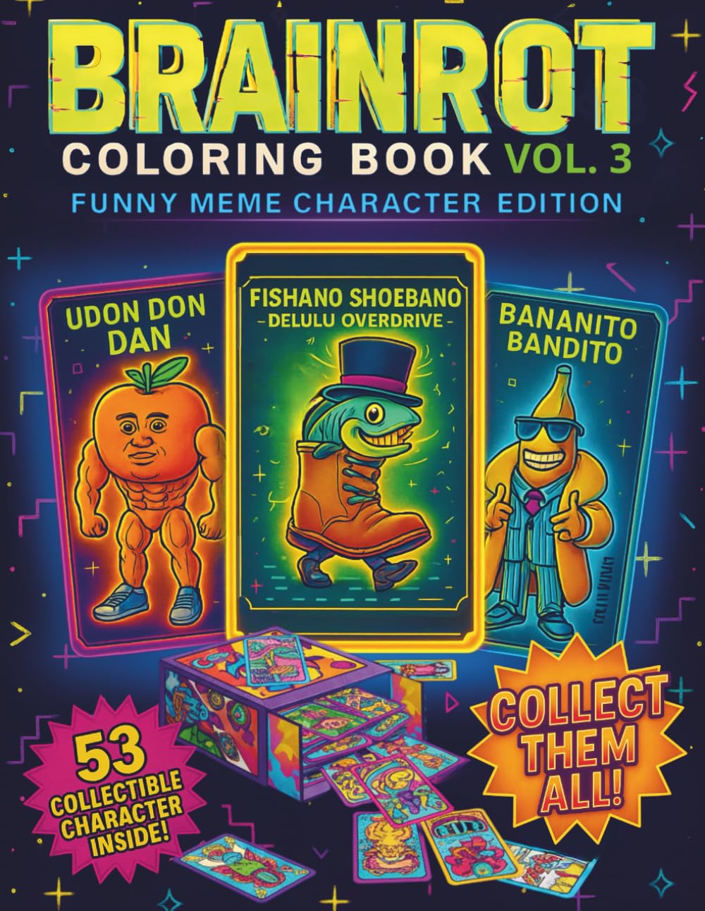 Brainrot Coloring Book Vol.3 Funny Meme Character Cards Edition: Collectible Coloring & Activity Book with Viral Meme Hybrids, Hilarious Chaos Designs, and 50+ Unique Pages to Color for Kids and Teens