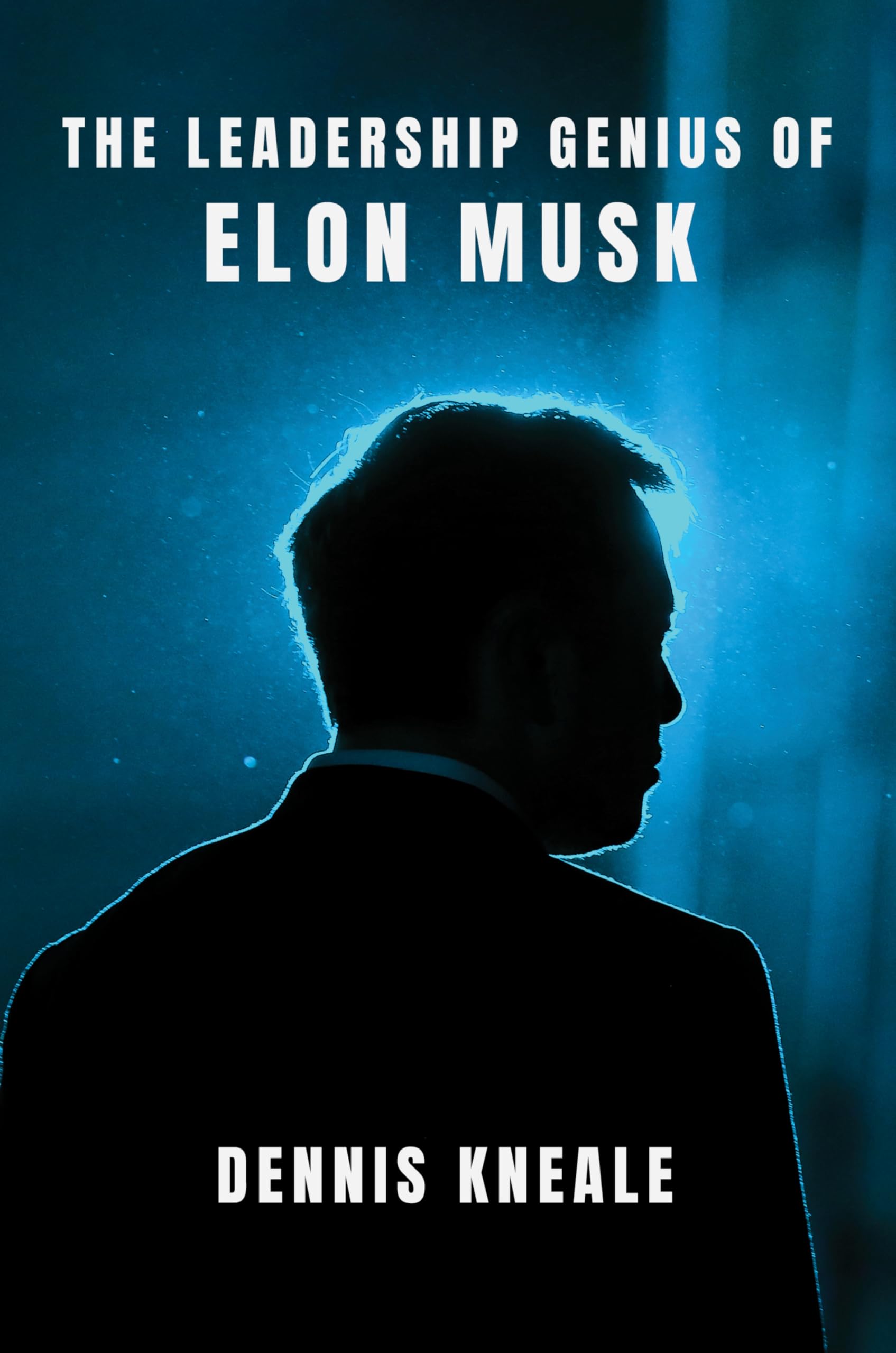 Buy The Leadership Genius of Elon Musk: An Inspiring Business Biography and Playbook for Entrepreneurs―From Tesla to SpaceX — BookShops.in